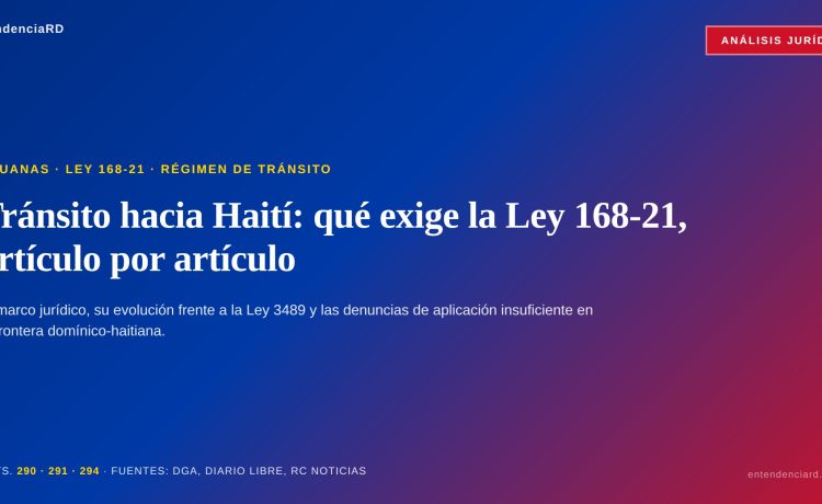 Tránsito hacia Haití: qué exige la Ley 168-21, artículo por artículo